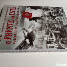 Libros de segunda mano: EL FRENTE DEL ESTE. FOTOGRAFÍAS INÉDITAS DE 1941 1945 BARBARROJA STALINGRADO BERLÍ HISTORIA MILITAR. Lote 401539624