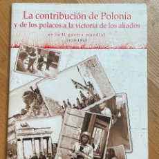 Libros de segunda mano: LA CONTRIBUCION DE POLONIA Y DE LOS POLACOS A LA VICTORIA DE LOS ALIADOS EN LA II GUERRA MUNDIAL. Lote 401810804