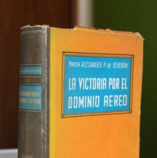 Libros de segunda mano: MAYOR ALEXANDER P. DE SEVERSKY - LA VICTORIA POR EL DOMINIO AÉREO - CLARIDAD 1943. Lote 402966844