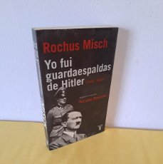 Libros de segunda mano: ROCHUS MISCH - YO FUI GUARDAESPALDAS DE HITLER (1940-1945) - EDICIONES TAURUS 2007
