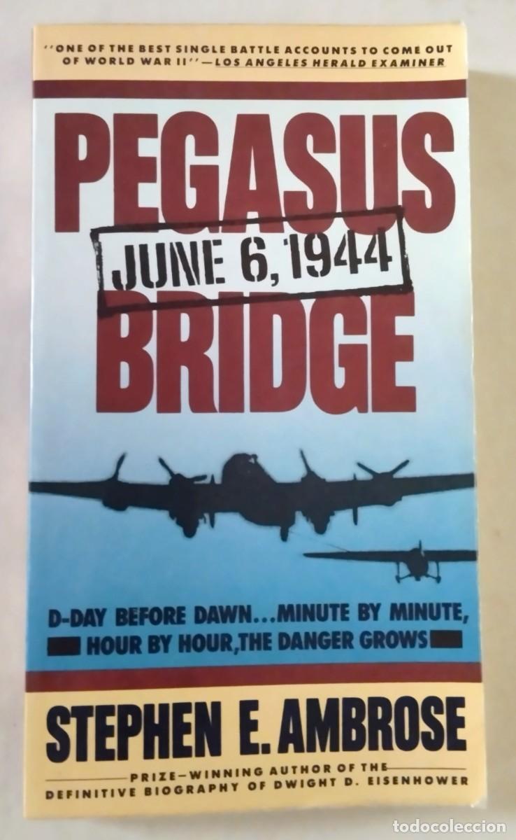 Libros de segunda mano: PEGASUS BRIDGE. JUNE 6, 1944. AMBROSE, STEPHEN E. - Foto 1