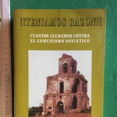 Libros de segunda mano: ¡¡TENIAMOS RAZON !!CUANTOS LUCHAMOS CONTRA EL COMUNISMO SOVIETICO, DIVISIÓN AZUL