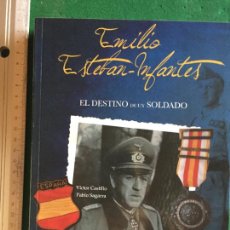 Libros de segunda mano: EMILIO ESTEBAN-INFANTES EL DESTINO DE UN SOLDADO, DEDICATORIAS AUTORES, DIVISIÓN AZUL