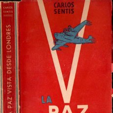Libros de segunda mano: CARLOS SENTÍS : LA PAZ VISTA DESDE LONDRES (1945) AUTÓGRAFO