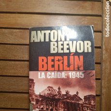 Libros de segunda mano: ANTONY BEEVOR BERLÍN LA CAÍDA 1945 BOOKET