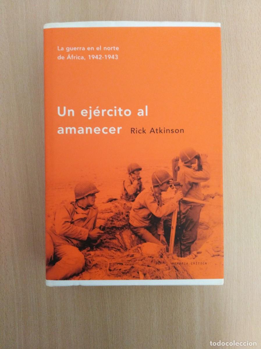 Libros de segunda mano: UN EJ&Eacute;RCITO AL AMANECER. Rick Atkinson - Foto 1