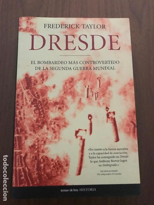 Second hand books: DRESDE , EL BOMBARDEO M&Aacute;S CONTROVERTIDO DE LA SEGUNDA GUERRA MUNDIAL , FREDERICK TAYLOR