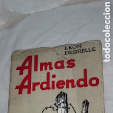 Libros de segunda mano: ALMAS ARDIENDO LEON DEGRELLE.EDITORIAL CASALS.EDITORIAL TIP.CAT.CASALS.1962