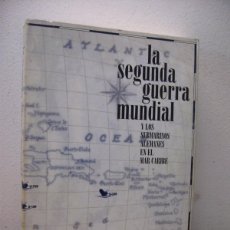 Libros de segunda mano: LA SEGUNDA GUERRA MUNDIAL Y LOS SUBMARINOS ALEMANES EN EL MAR CARIBE. CESAR DE WINDT LAVANDIER.1997