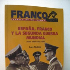 Libros de segunda mano: ESPAÑA, FRANCO Y LA SEGUNDA GUERRA MUNDIAL. DESDE 1939 HASTA 1945. LUIS SUAREZ. ACTAS 1997