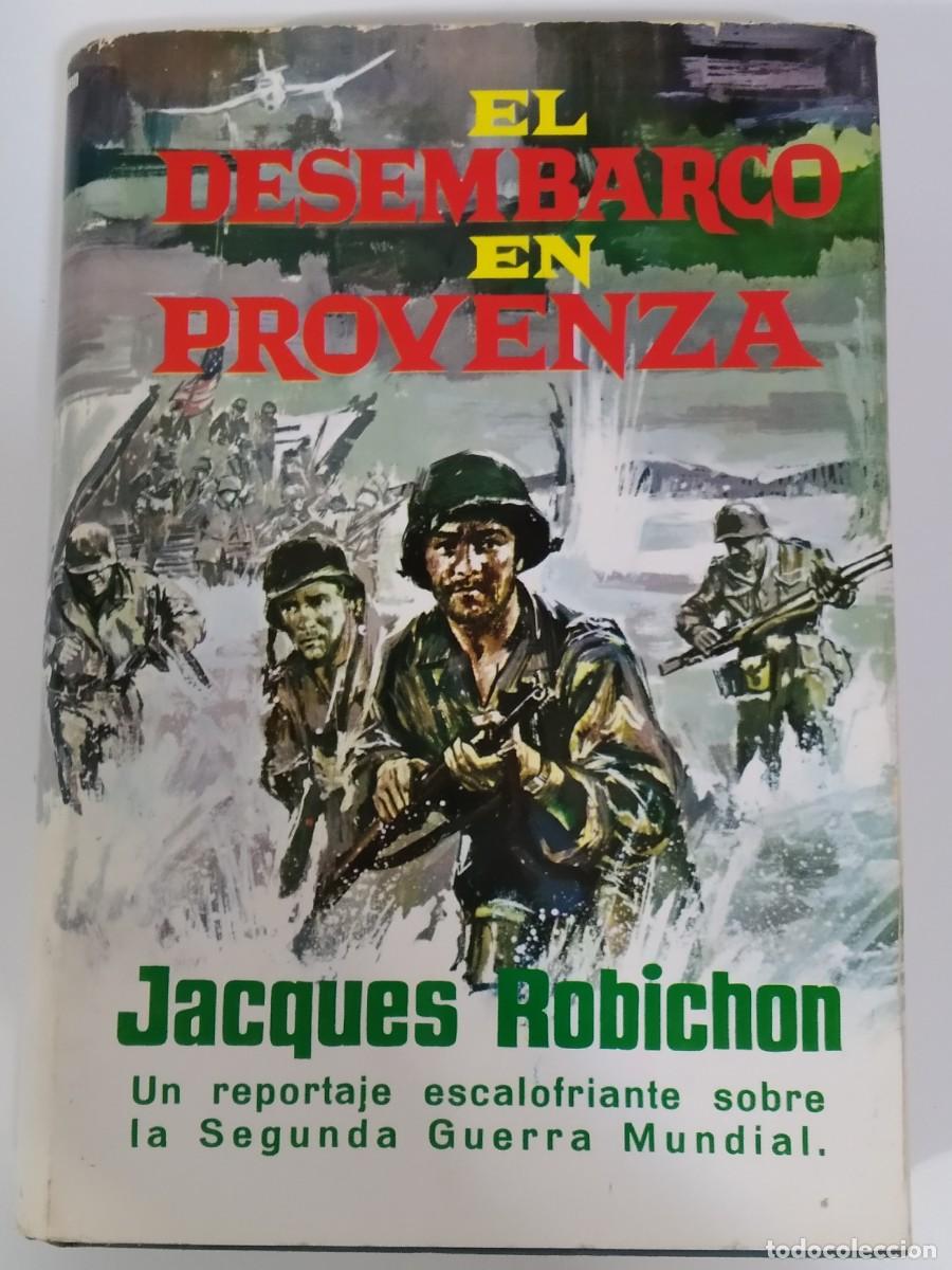 Libros de segunda mano: EL DESEMBARCO EN PROVENZA DE JACQUES ROBICHON - Foto 1