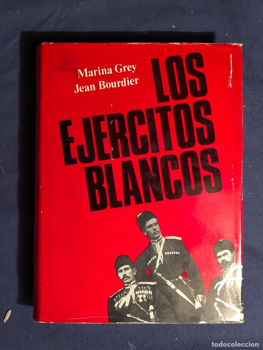 Libros de segunda mano: MARINA GREY - JEAN BOURDIER: - LOS EJ&Eacute;RCITOS BLANCOS - (1973 ) - Foto 1