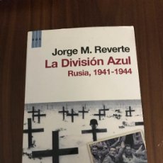 Libros de segunda mano: LA DIVISIÓN AZUL RUSIA , 1941-1944 , JORGE M.REVERTE , RBA