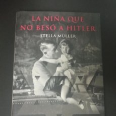 Libros de segunda mano: LA NIÑA QUE NO BESÓ A HITLER. STELLA MÜLLER. EDICIONES MARTÍNEZ ROCA 2000