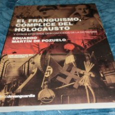Libros de segunda mano: EL FRANQUISMO, CÓMPLICE DEL HOLOCAUSTO - EDUARDO MARTÍN DE POZUELO(3 SEGUIMIENTOS)
