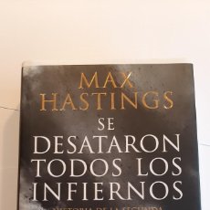 Libros de segunda mano: SE DESATARON TODOS LOS INFIERNOS. MAX HASTINGS . ED. CRITICA.