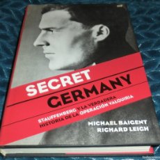 Libros de segunda mano: SECRET GERMANY STAUFFENBERG Y LA VERDADERA HISTORIA DE LA OPERACIÓN VALQUIRIA - MICHAEL BAIGENT
