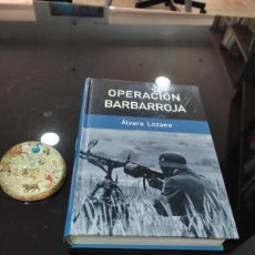 Libros de segunda mano: OPERACIÓN BARBARROJA. LA INVASIÓN ALEMANA DE RUSIA, 1941. ÁLVARO LOZANO