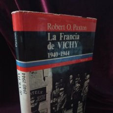 Libros de segunda mano: LA FRANCIA DE VICHY 1940-1944. ROBERT O. PAXTON. EDIT. NOGUER 1974