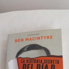 Libros de segunda mano: LA HISTORIA SECRETA DEL DIA D. BEN MACINTYRE. CRITICA. 1ª EDIC. 2013. SUPERESPIAS ENGAÑARON A HITLER