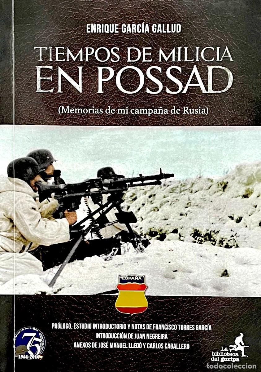 Second hand books: TIEMPOS DE MILICIA EN POSSAD. Enrique Garc&iacute;a Gallud. Carlos Caballero. Paco Torres. DIVISI&Oacute;N AZUL.