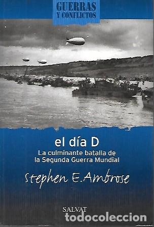 Libri di seconda mano: EL DIA D - LA CULMINANTE BATALLA DE LA SEGUNDA GUERRA MUNDIAL - AMBROSE, STEPHEN E.- A-GUE-2860