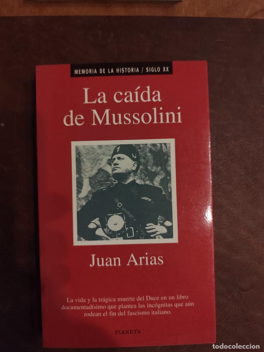 Libros de segunda mano: JUAN ARIAS. LA CA&Iacute;DA DE MUSSOLINI. - Foto 1