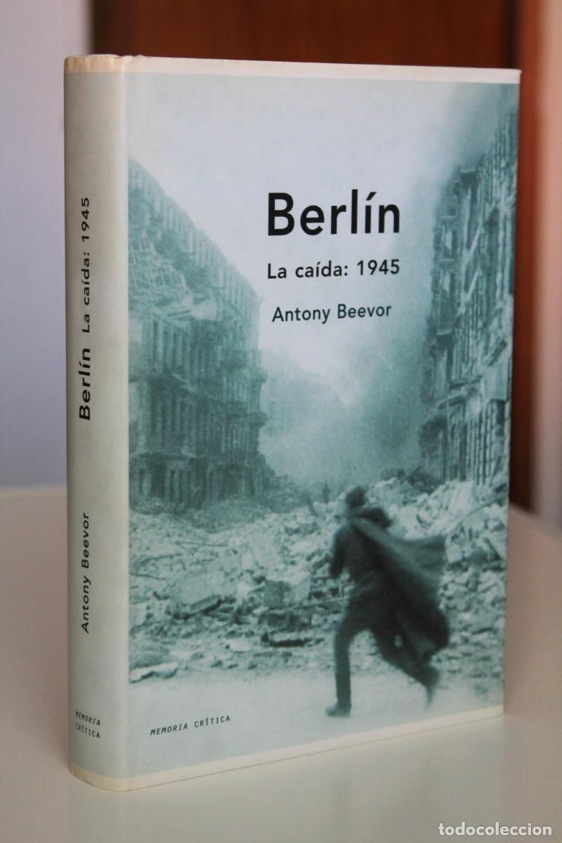 Libros de segunda mano: Antony Beevor - Berl&iacute;n. La ca&iacute;da: 1945 - Cr&iacute;tica - Foto 1