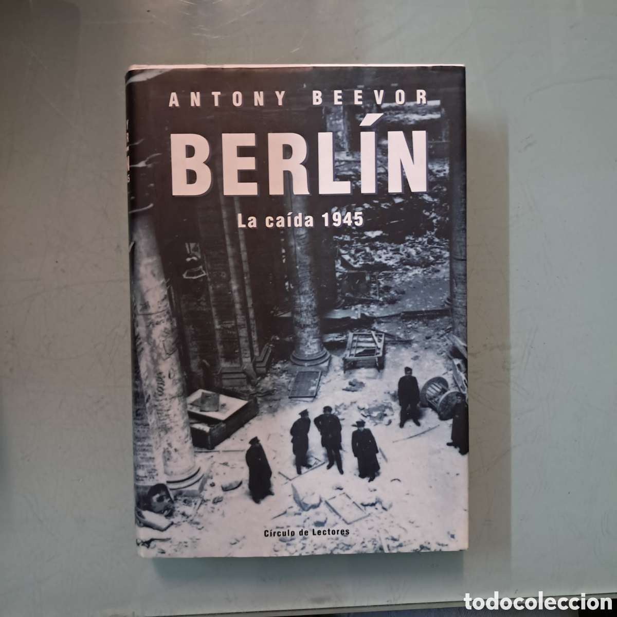 Libros de segunda mano: Antony Beevor,Berl&iacute;n, La ca&iacute;da, 1945, C&iacute;rculo de Lectores - Foto 1