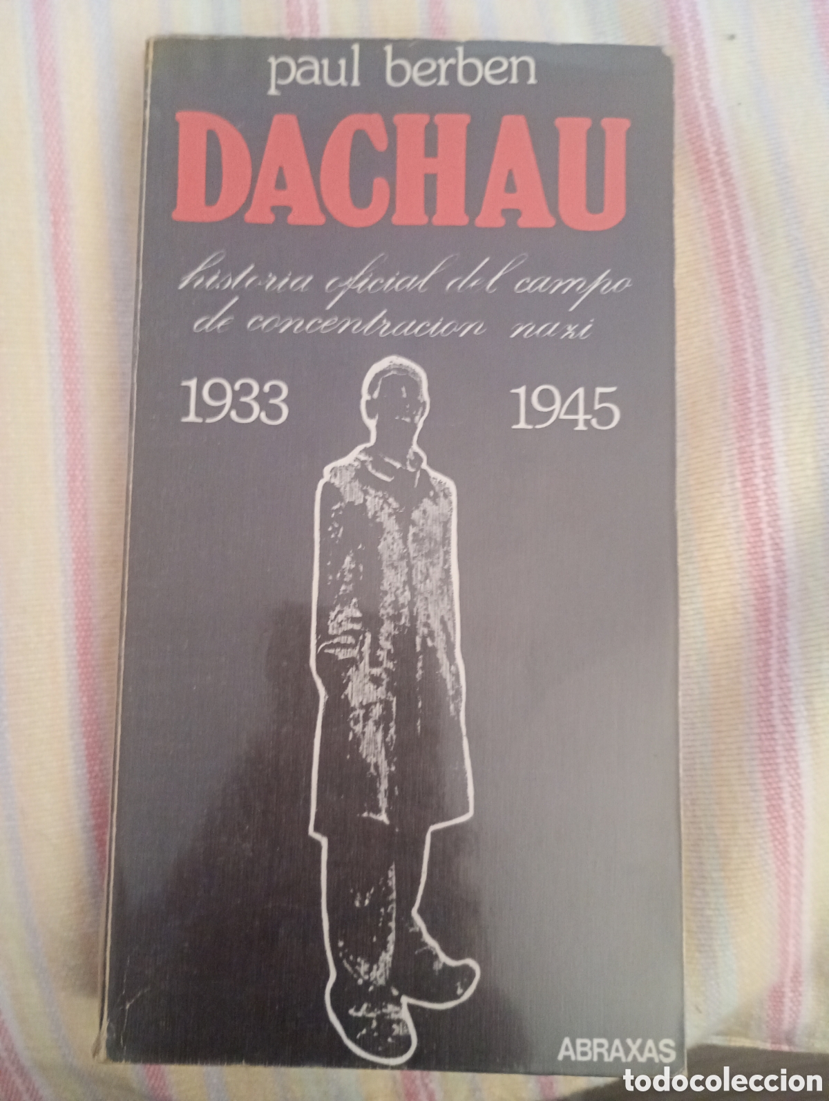 Second hand books: Dachau . 1933 - 1945 .Historia oficial del campo de concentracion nazi . Paul Berben .