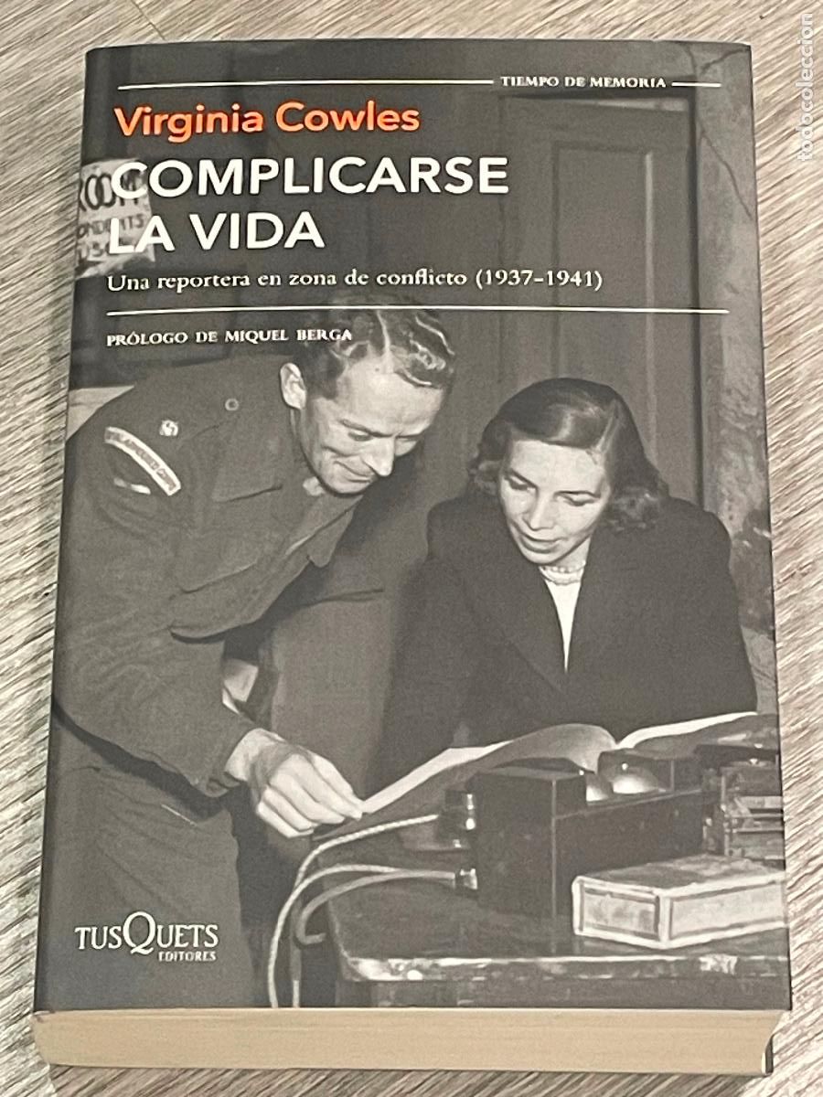 Gebrauchte B&uuml;cher: VIRGINIA COWLES - COMPLICARSE LA VIDA. UNA REPORTERA EN ZONA DE CONFLICTO (1937-1941) -TUSQUETS 2018