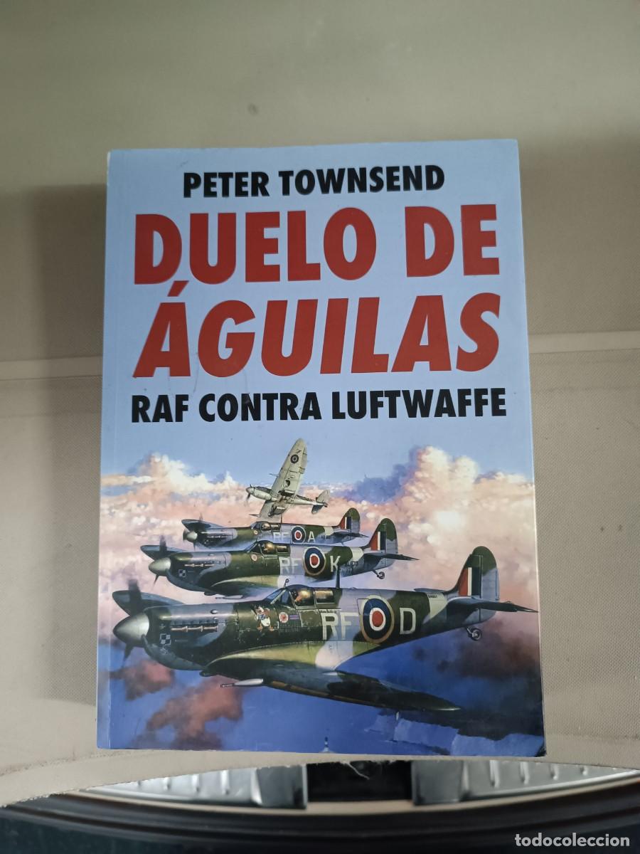 Libros de segunda mano: Duelo de &aacute;guilas. Raf contra Luftwaffe - Peter Townsend - Foto 1