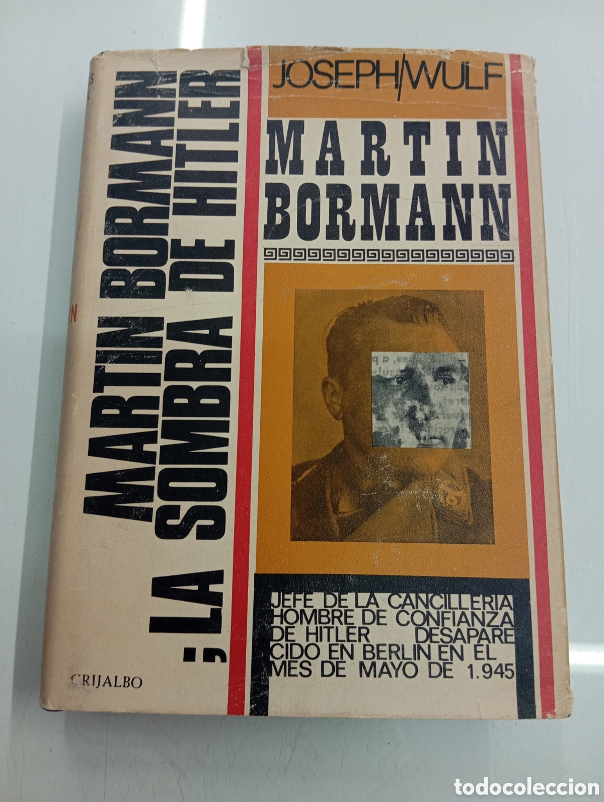 Libros de segunda mano: Martin Bormann La sombra de Hitler Joseph Wulf GRIJALBO 1969 JEFE CANCILLERIA BERLIN 1945
