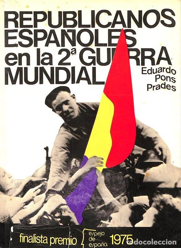 Libros de segunda mano: Republicanos Espa&ntilde;oles en la 2&ordf; Guerra Mundial - Eduardo Pons i Prades - Editorial Planeta - Espejo