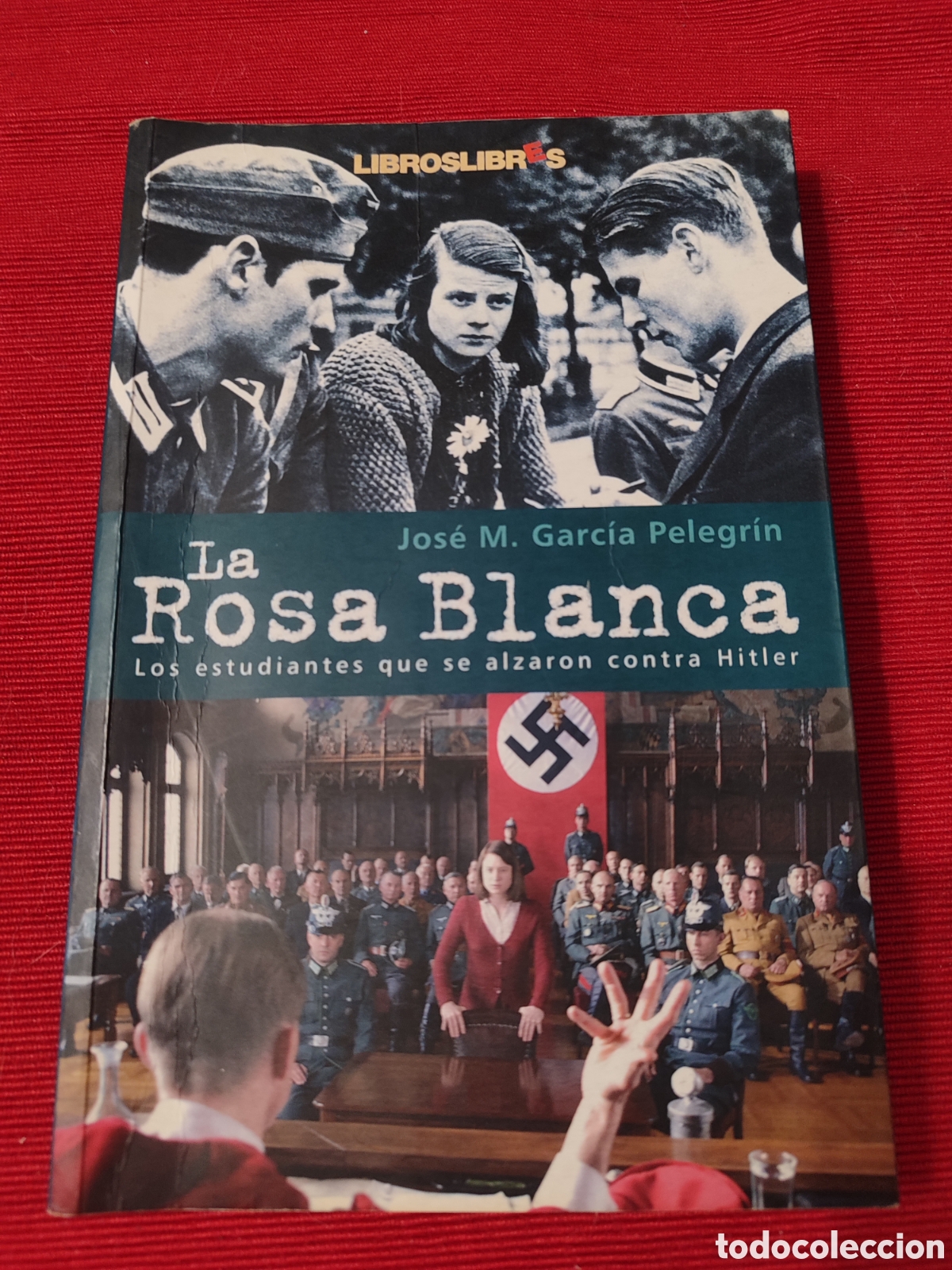 Gebrauchte B&uuml;cher: &rdquo;La Rosa Blanca. Los estudiantes que se alzaron contra Hitler con su &uacute;nica arma: la palabra&rdquo;