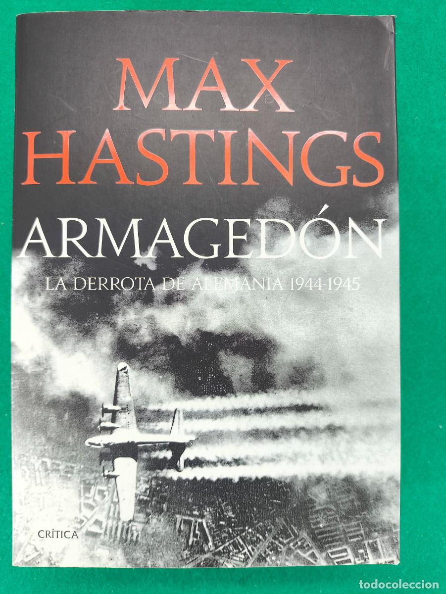 Libros de segunda mano: ARMAGED&Oacute;N. LA DERROTA ALEMANA / MAX HASTINGS / 2016. cr&iacute;tica