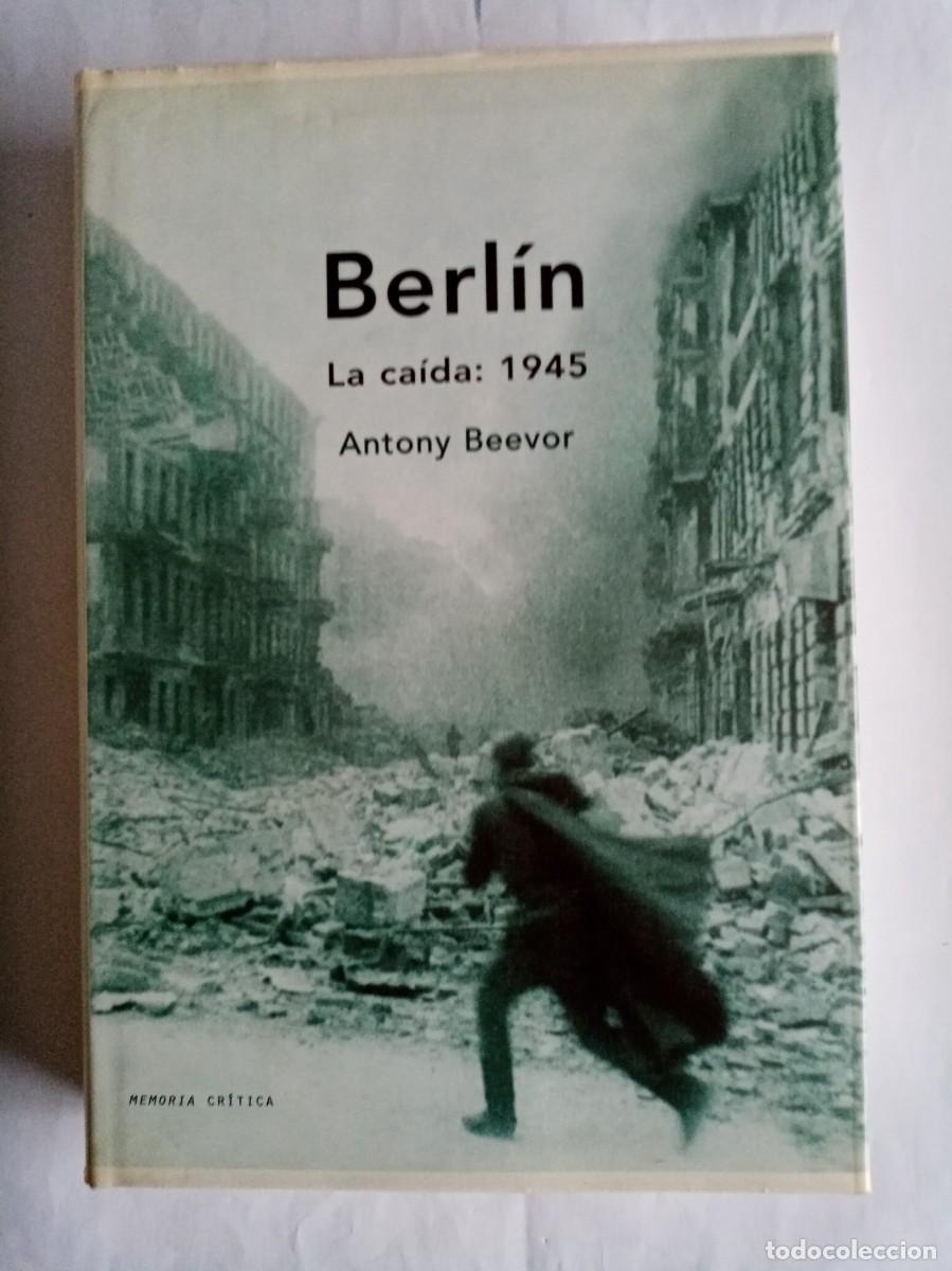 Libros de segunda mano: BERL&Iacute;N , LA CAIDA : 1945 . Antony Beevor ( CR&Iacute;TICA )