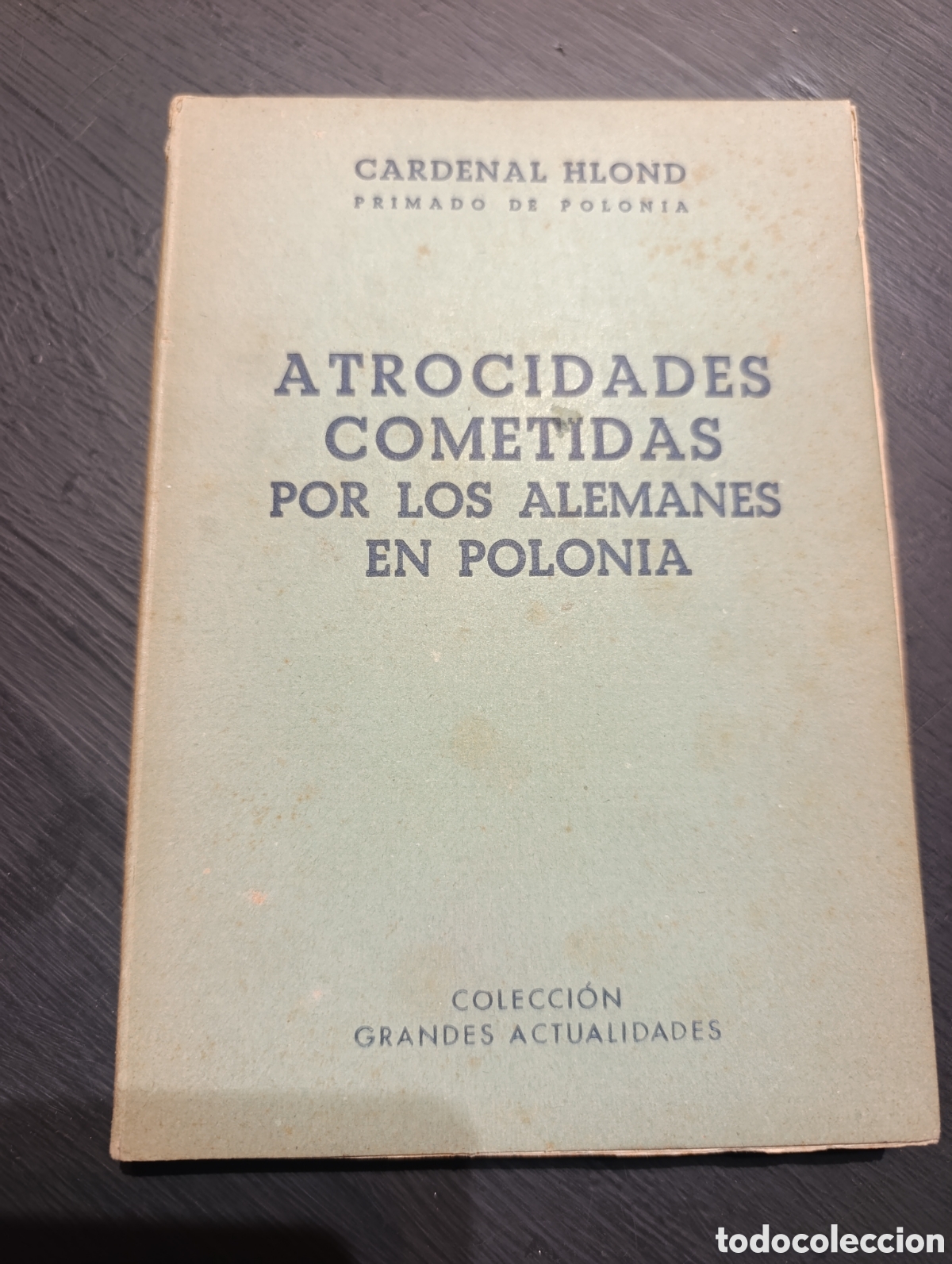 Libros de segunda mano: CARDENAL HLOND PRIMADO DE POLONIA ATROCIDADES COMETIDAS POR LOS ALEMANES EN POLO&Nu;&Iota;&Alpha;
