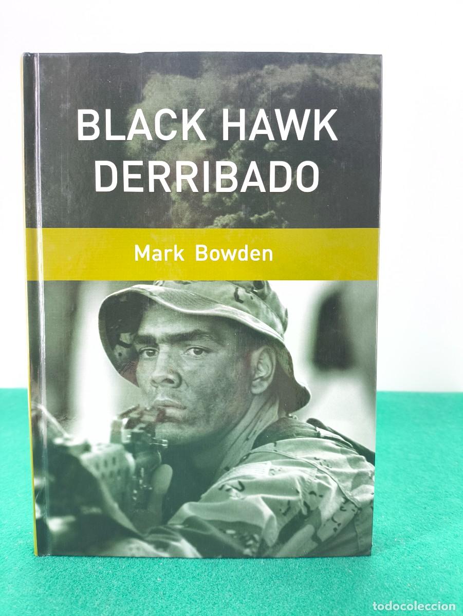 Libros de segunda mano: BLACK HAWK DERRIBADO / MARK BOWDEN / 2007. RBA