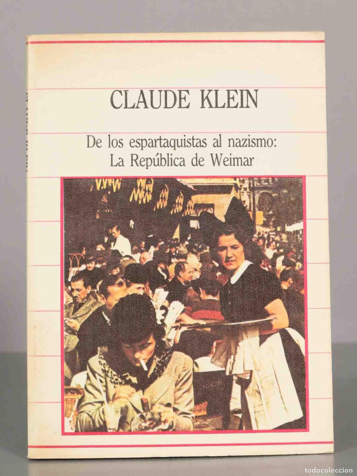 Libros de segunda mano: CLAUDE KLEIN. De los espartaquistas al nazismo: La Rep&uacute;blica de Weimar
