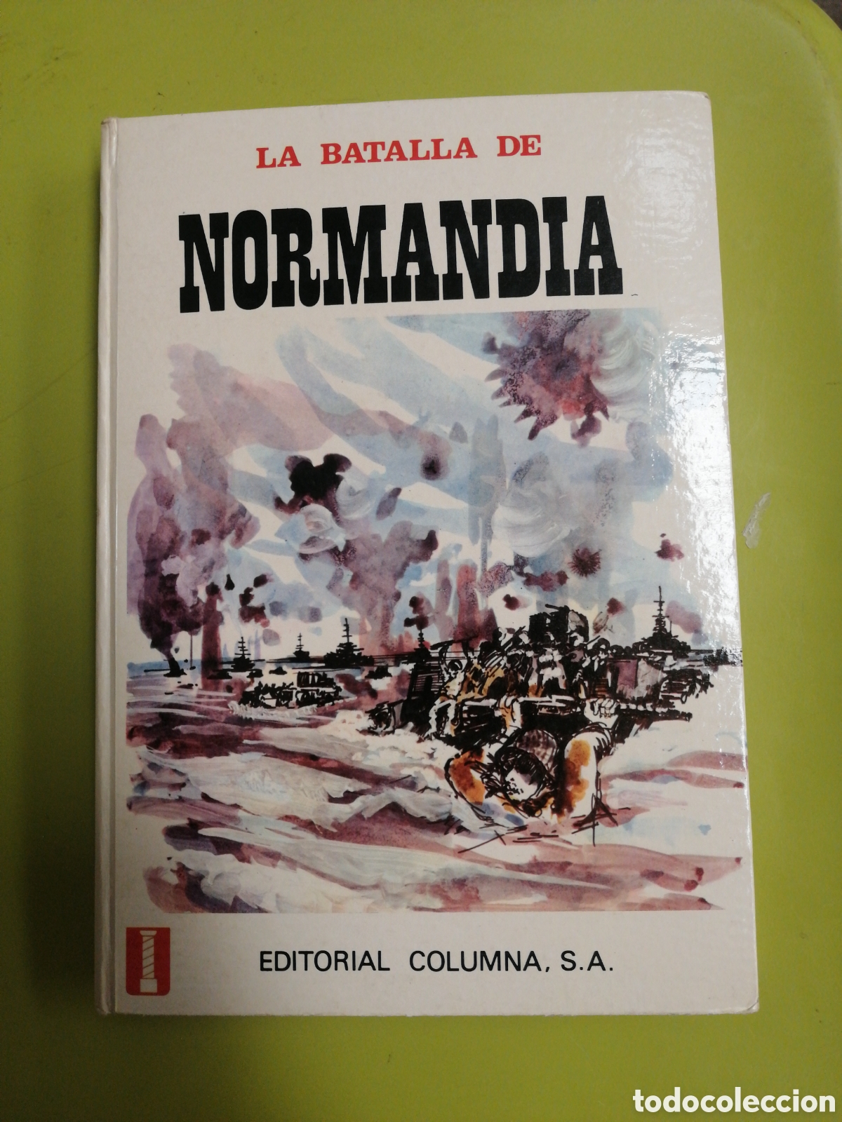 Libros de segunda mano: La batalla de Normand&iacute;a. Peppino Caielli Columna., 1973 In 4&ordm; Mayor carton&eacute; ilustrado 177 pp. Ilust