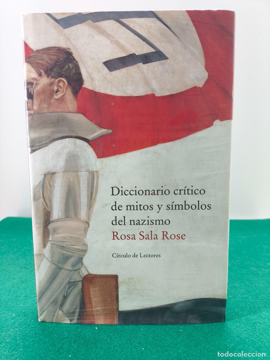 Libros de segunda mano: DICCIONARIO CR&Iacute;TICO DE MITOS Y S&Iacute;MBOLOS DEL NAZISMO / ROSA SALA ROSE / PRECINTADO