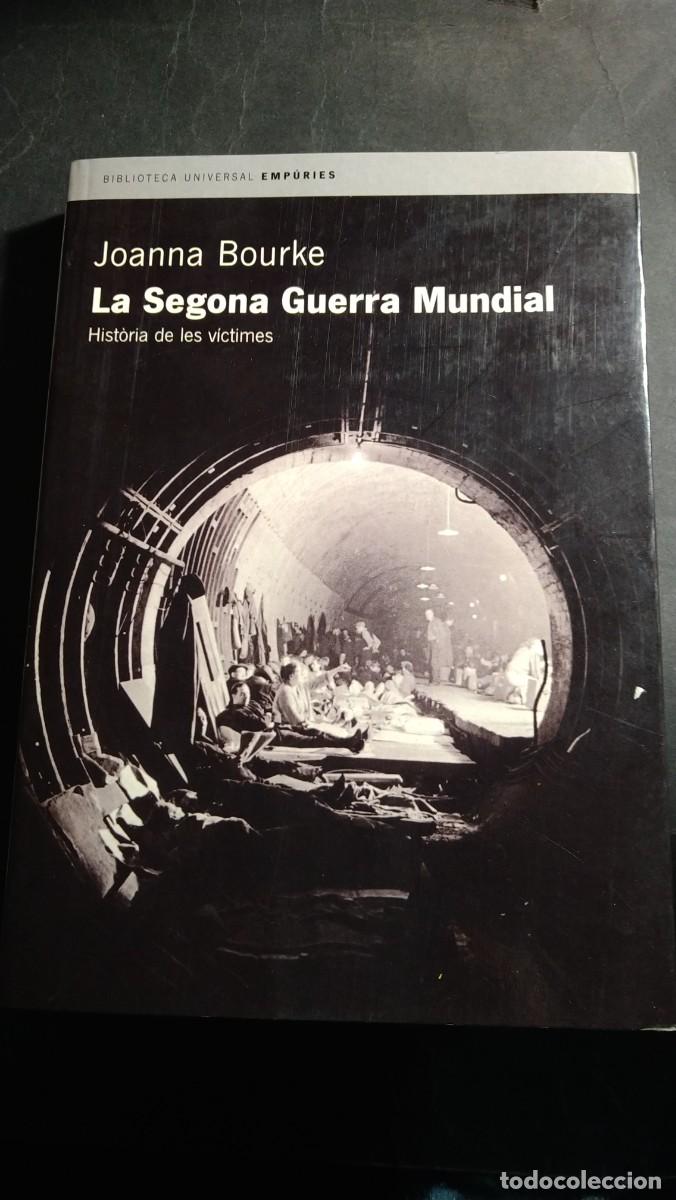 Libros de segunda mano: LA SEGONA GUERRA MUNDIAL. HISTORIA DE LES V&Iacute;CTIMES - JOANNA BOURKE