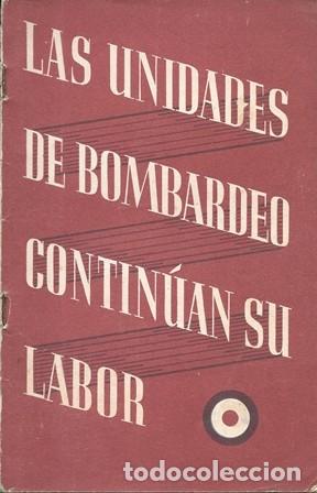 Libros de segunda mano: LA UNIDADES DE BOMBARDEO CONTINUAN SU LABOR JULIO 1941 A JUNIO DE 1942 - A-GUE-2959