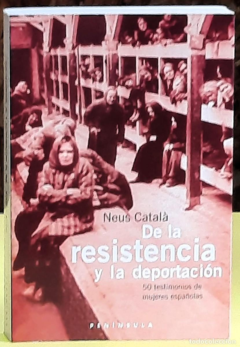 Libros de segunda mano: De la resistencia y la deportaci&oacute;n. Neus Catal&agrave;. Editorial: Pen&iacute;nsula. 1&ordf;. edici&oacute;n; mayo 2000.