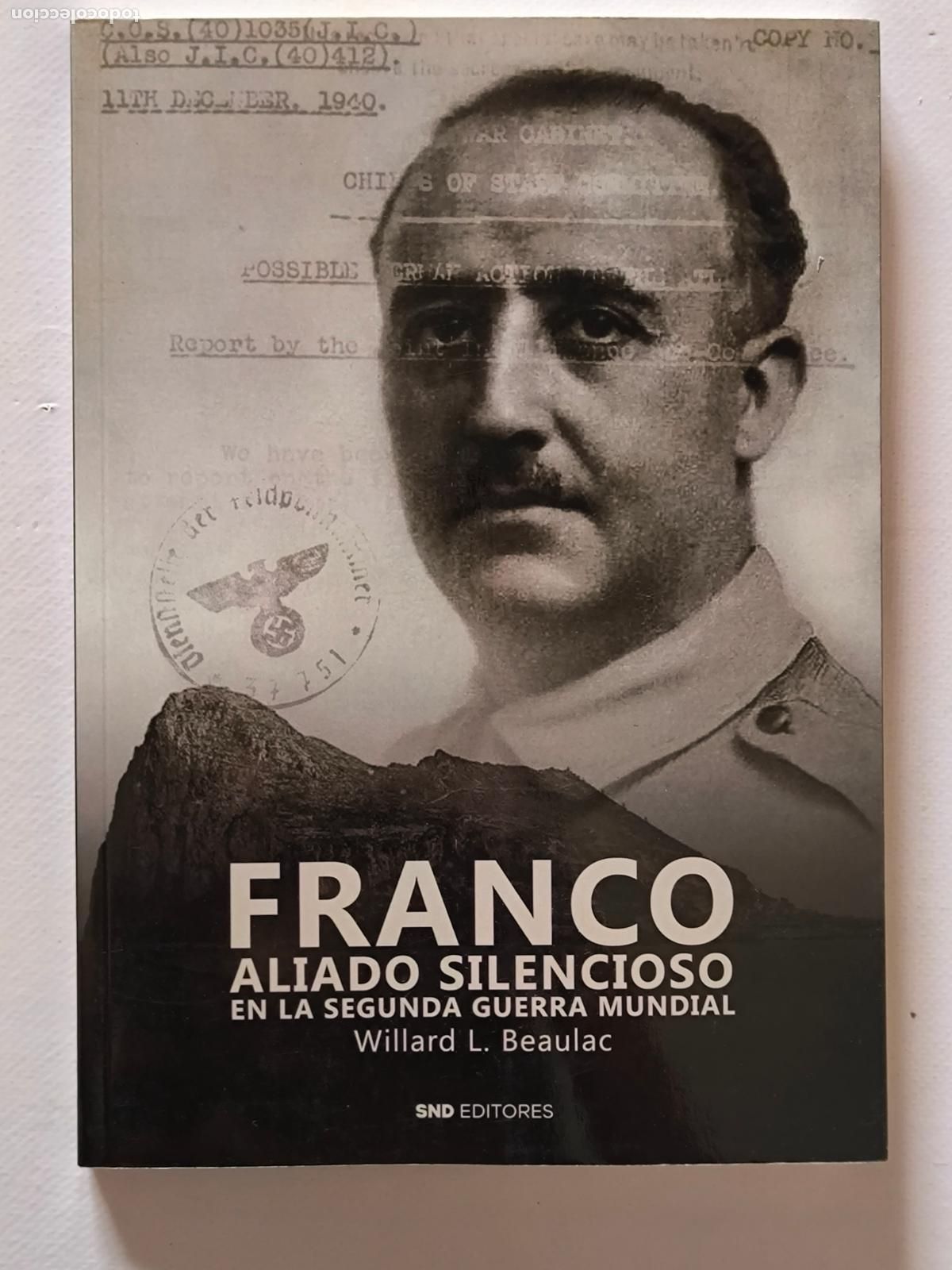 Libros de segunda mano: FRANCO, ALIADO SILENCIOSO EN LA SEGUNDA GUERRA MUNDIAL - WILLIAM L. BEAULAC - SND EDITORES (7X*w)