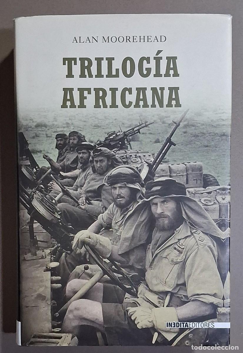 Libros de segunda mano: Trilog&iacute;a africana. Alan Moorehead. In&eacute;dita Ed. 2008. 1&ordf; edici&oacute;n! 24 cm. Tapa dura. Muy buen estado!