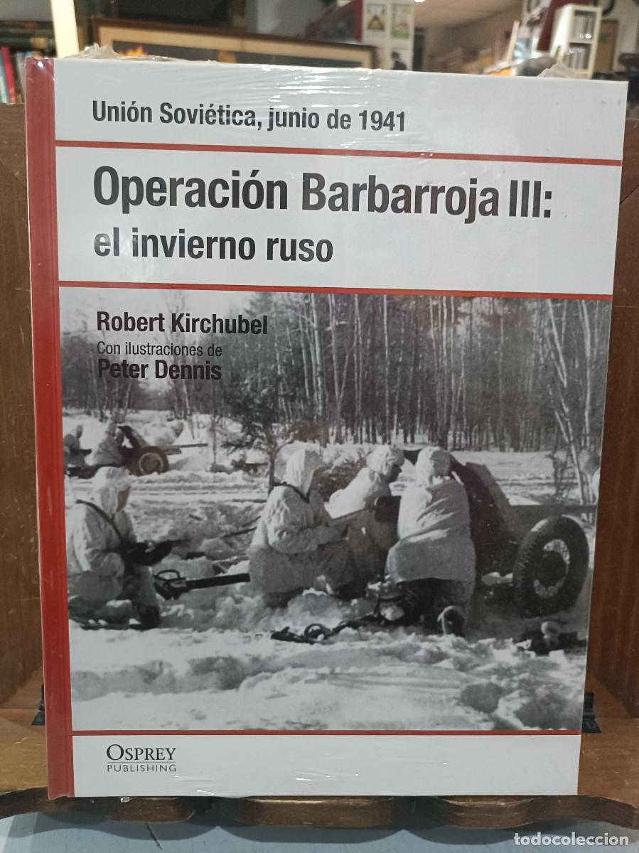 Libros de segunda mano: Operaci&oacute;n Barbarroja III: el invierno ruso - Uni&oacute;n Sovi&eacute;tica, Junio 1941- Robert Kirchubel - Osprey
