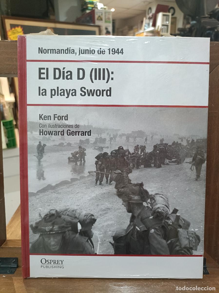 Libros de segunda mano: El D&iacute;a D (III): La Playa Sword - Normand&iacute;a, Junio 1944 - Ken Ford - Osprey Publishing