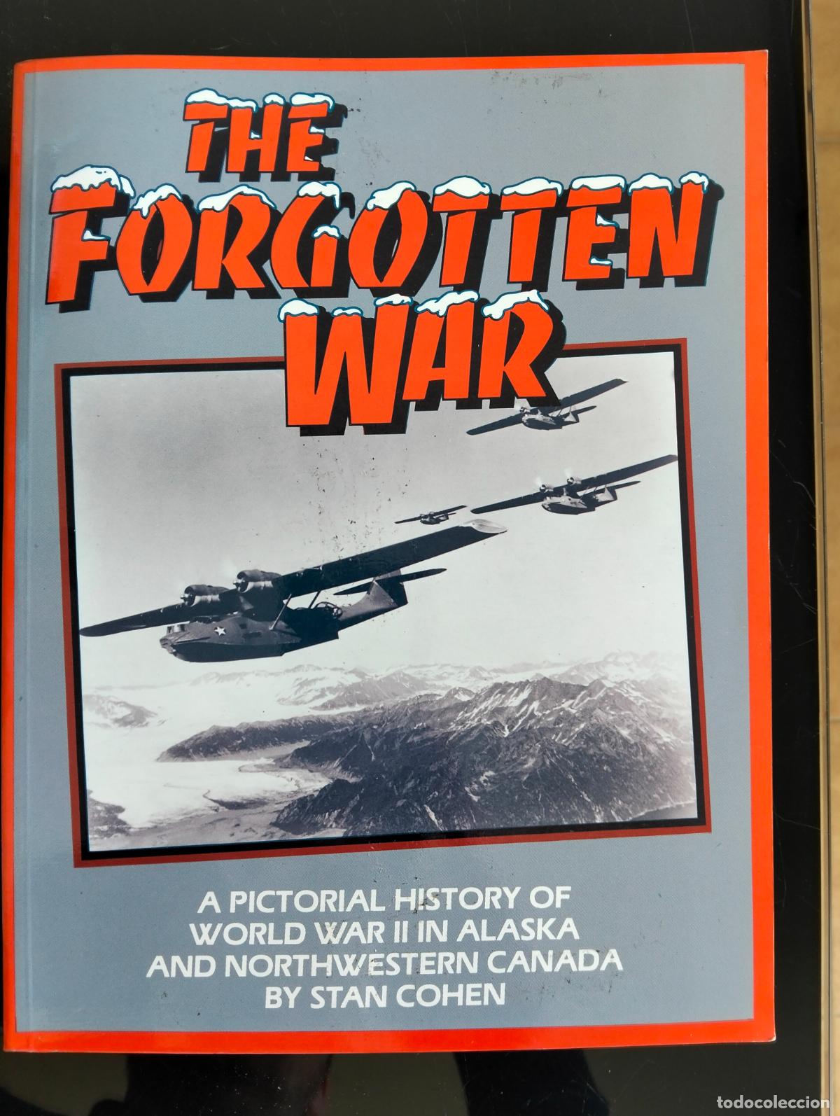 Libros de segunda mano: Segunda Guerra Mundial. Raro. The Forgotten War, Alaska. Stan Cohen, ed. Pictoria, USA, 1985. 54